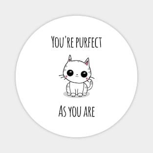 'You're Purfect As You Are' Magnet